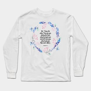 I know the plans I have for you declares the Lord, Jeremiah 29:11, scripture, Christian gift Long Sleeve T-Shirt